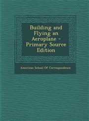 Building and Flying an Aeroplane - Primary Source Edition,1287719341,9781287719342