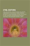 HTML editors Free HTML editors, JavaScript-based HTML editors, Comparison of HTML editors, TkWWW, NetBeans, NetObjects Fusion, SeaMonkey,115604362X,9781156043622