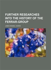 Further researches into the history of the Ferrar-group,1152219081,9781152219083