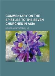 COMMENTARY ON THE EPISTLES TO THE SEVEN CHURCHES IN ASIA,1150916249,9781150916243