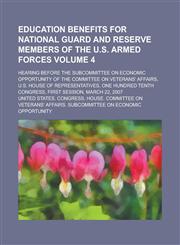 Education Benefits for National Guard and Reserve Members of the U.S. Armed Forces; Hearing Before the Subcommittee on Economic Opportunity of the Com,1155095308,9781155095301