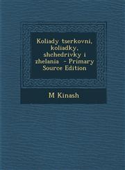 Koliady tserkovni, koliadky, shchedrivky i zhelania  - Primary Source Edition,1293335975,9781293335970