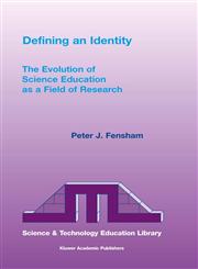Defining an Identity The Evolution of Science Education as a Field of Research,1402014678,9781402014673