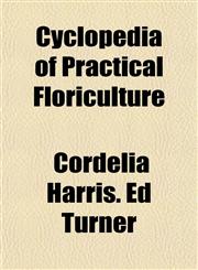Cyclopedia of Practical Floriculture,1154901807,9781154901801