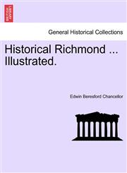 Historical Richmond ... Illustrated.,1241048363,9781241048365