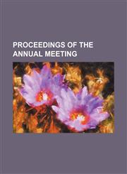 Proceedings of the Annual Meeting (Volume 6-9),1150474246,9781150474248