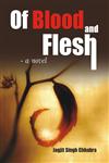 Of Blood and Flesh A Novel,938224607X,9789382246077