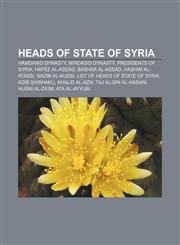 Heads of state of Syria Hamdanid dynasty, Mirdasid dynasty, Presidents of Syria, Hafez al-Assad, Bashar al-Assad, Hashim al-Atassi,1158137117,9781158137114