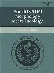 Wordify!(TM) morphology meets ludology.,124985296X,9781249852964