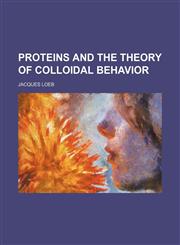 Proteins and the theory of colloidal behavior,1152583808,9781152583801