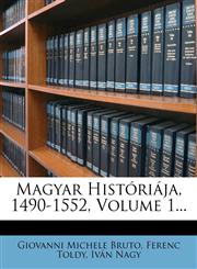 Magyar Historiaja, 1490-1552, Volume 1...,1273739639,9781273739637