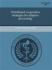Distributed cooperative strategies for adaptive processing.,1243974834,9781243974839