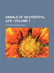Annals of an Eventful Life (Volume 1),115423617X,9781154236170