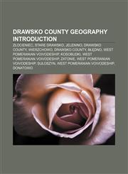 Drawsko County geography Introduction Złocieniec, Stare Drawsko, Jelenino, Drawsko County, Wierzchowo, Drawsko County, Błędno,1155932862,9781155932866