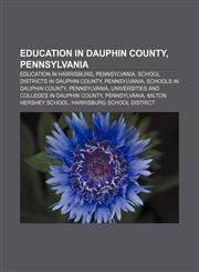 Education in Dauphin County, Pennsylvania Education in Harrisburg, Pennsylvania, School districts in Dauphin County, Pennsylvania,1233291750,9781233291755