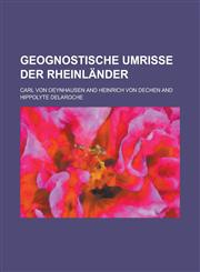 Geognostische Umrisse der Rheinländer,1236863593,9781236863591