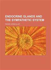 Endocrine Glands and the Sympathetic System,1459048067,9781459048065