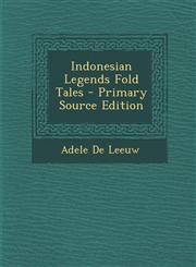 Indonesian Legends Fold Tales - Primary Source Edition,1294035398,9781294035398