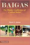 Baigas The Hunter Gatherers of Central India 1st Edition,9350180391,9789350180396
