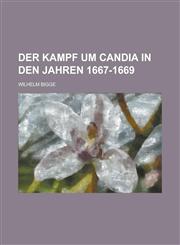 Der Kampf Um Candia in Den Jahren 1667-1669,1234458357,9781234458355