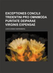 Exceptiones Concilii Tridentini pro omnimoda puritate Deiparae Virginis expensae,1130742024,9781130742022