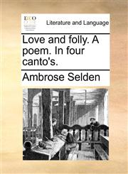 Love and folly. A poem. In four canto's.,1170571514,9781170571514