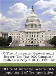 Office of Inspector General Audit Report The Year 2000 Computer Challenges: Project ID: FE-1998-068,1288691211,9781288691210