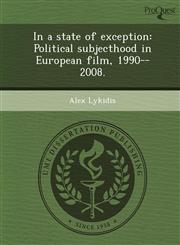 In a state of exception Political subjecthood in European film, 1990--2008.,1243638419,9781243638410