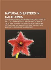 Natural disasters in California 2011 Tōhoku earthquake and tsunami, Great Flood of 1862, List of earthquakes in California,1156136377,9781156136379