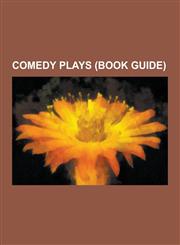 Comedy Plays (Book Guide) Noises Off, Educating Rita, the Front Page, Private Lives, Henry Fielding's Early Plays, the Author's Farce, Love in S,1230626123,9781230626123