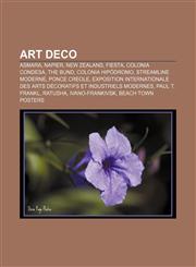 Art Deco Asmara, Napier, New Zealand, Fiesta, Colonia Condesa, The Bund, Colonia Hipódromo, Streamline Moderne, Ponce Creole,1156396875,9781156396872
