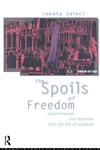 The Spoils of Freedom Psychoanalysis, Feminism and Ideology After the Fall of Socialism,0415073588,9780415073585