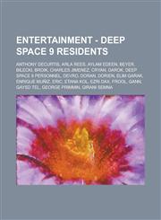 Entertainment - Deep Space 9 residents Anthony DeCurtis, Arla Rees, Aylam Edeen, Beyer, Bilecki, Broik, Charles Jimenez, Cryan, Darok, Deep Space 9 personnel, Devro, Doran, Dorien, Elim Garak, Enrique Muñiz, Eric, Etana Kol, Ezri Dax, Frool, Gann,1234693119,9781234693114