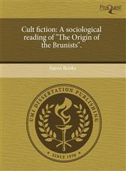 Cult fiction A sociological reading of "The Origin of the Brunists".,1243439793,9781243439796