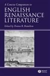 A Concise Companion to English Renaissance Literature,140511357X,9781405113571