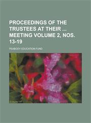 Proceedings of the Trustees at Their  Meeting Volume 2, nos. 13-19,1236837541,9781236837547
