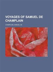 Voyages of Samuel de Champlain - Volume 01,1153741857,9781153741859