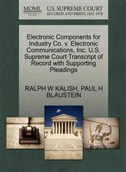 Electronic Components for Industry Co. v. Electronic Communications, Inc. U.S. Supreme Court Transcript of Record with Supporting Pleadings,1270527584,9781270527589