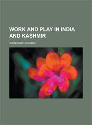 Work and Play in India and Kashmir,1151263044,9781151263049