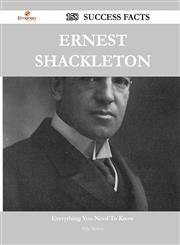 Ernest Shackleton 158 Success Facts - Everything You Need to Know about Ernest Shackleton,1488548455,9781488548451