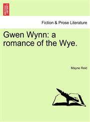 Gwen Wynn a romance of the Wye.,1241486115,9781241486112