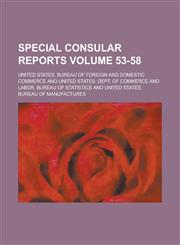 Special Consular Reports Volume 53-58,123678541X,9781236785411