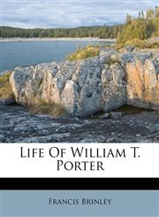Life Of William T. Porter,1173553533,9781173553531