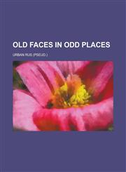 Old Faces in Odd Places,1150777869,9781150777868