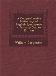 Comprehensive Dictionary of English Synonymes,1289446024,9781289446024