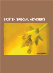 British Special Advisers Alastair Campbell, Andy Burnham, Andy Coulson, Anji Hunter, Catherine Fall, Charlie Whelan, Craig Oliver (Media Execut,1230477489,9781230477480