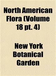 North American Flora (Volume 18 pt. 4),1155118766,9781155118765