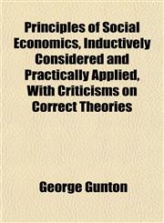 Principles of Social Economics, Inductively Considered and Practically Applied, With Criticisms on Correct Theories,1152694669,9781152694668