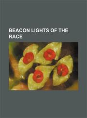 Beacon Lights of the Race,115130266X,9781151302663