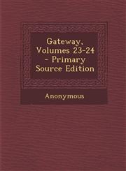 Gateway, Volumes 23-24 - Primary Source Edition,1295141590,9781295141593